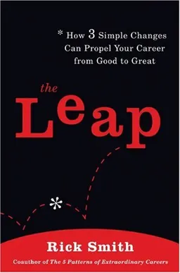 The Leap: How 3 Simple Changes Can Propel Your Career from Good to Great