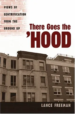 There Goes the Hood: Views of Gentrification from the Ground Up
