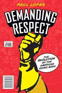 עטיפת הספר Demanding Respect: The Evolution of the American Comic Book מאת Paul Lopes
