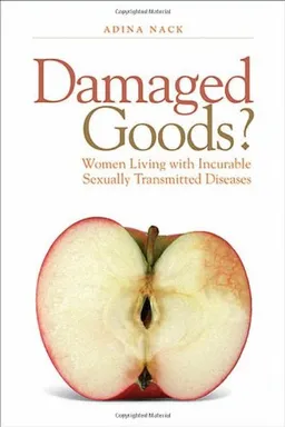 Damaged Goods?: Women Living With Incurable Sexually Transmitted Diseases