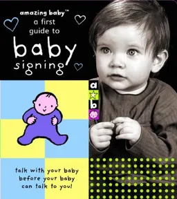Amazing Baby: A First Guide to Baby Signing