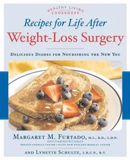 Recipes for Life After Weight-Loss Surgery: Delicious Dishes for Nourishing the New You (Healthy Living Cookbooks)