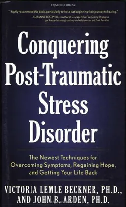 עטיפת הספר Conquering Post-Traumatic Stress Disorder: The Newest Techniques for Overcoming Symptoms, Regaining Hope, and Getting Your Life Back מאת Victoria Lemle Beckner