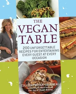 עטיפת הספר The Vegan Table: 200 Unforgettable Recipes for Entertaining Every Guest at Every Occasion מאת Colleen Patrick-Goudreau