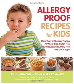 עטיפת הספר Allergy Proof Recipes for Kids: More Than 150 Recipes That are All Wheat-Free, Gluten-Free, Nut-Free, Egg-Free and Low in Sugar מאת Leslie Hammond