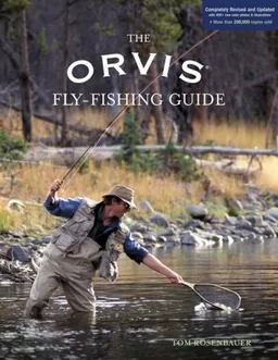 The Orvis Fly-Fishing Guide, Completely Revised and Updated with Over 400 New Color Photos and Illustrations