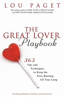 עטיפת הספר The Great Lover Playbook: 365 Sexual Tips and Techniques to Keep the Fires Burning All Year Long מאת Lou Paget