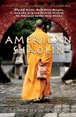American Shaolin: Flying Kicks, Buddhist Monks, and the Legend of Iron Crotch: An Odyssey in theNew China