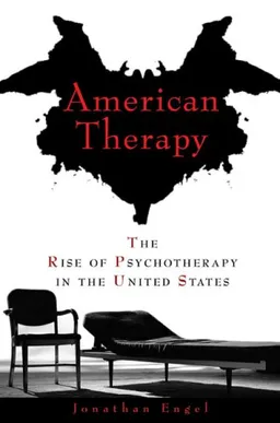 עטיפת הספר American Therapy: The Rise of Psychotherapy in the United States מאת Jonathan Engel