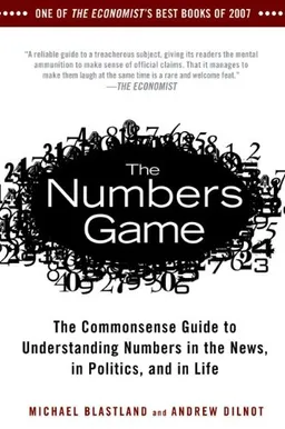 עטיפת הספר The Numbers Game: The Commonsense Guide to Understanding Numbers in the News, in Politics, and in Life מאת Michael Blastland