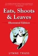 Eats, Shoots  &  Leaves: Illustrated Ed.: The Zero Tolerance Approach to Punctuation