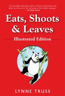 עטיפת הספר Eats, Shoots  &  Leaves: Illustrated Ed.: The Zero Tolerance Approach to Punctuation מאת Lynne Truss