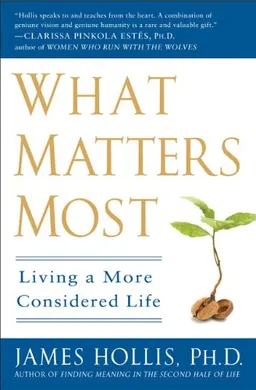 עטיפת הספר What Matters Most: Living a More Considered Life מאת James Hollis