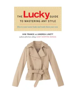 עטיפת הספר The Lucky Guide to Mastering Any Style: How to Wear Iconic Looks and Make Them Your Own מאת Kim France