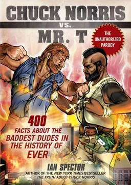 עטיפת הספר Chuck Norris Vs. Mr. T: 400 Facts About the Baddest Dudes in the History of Ever מאת Ian Spector