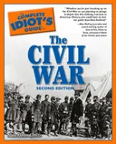 The Complete Idiot's Guide to the Civil War, 2nd Edition