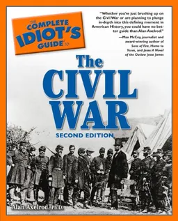 The Complete Idiot's Guide to the Civil War, 2nd Edition