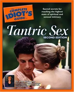 The Complete Idiot's Guide to Tantric Sex, 2nd Edition