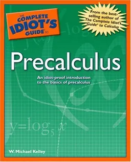 The Complete Idiot's Guide to Precalculus