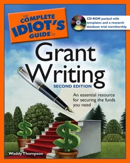 The Complete Idiot's Guide to Grant Writing, 2nd Edition