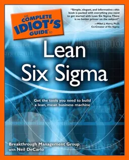 The Complete Idiot's Guide to Lean Six Sigma
