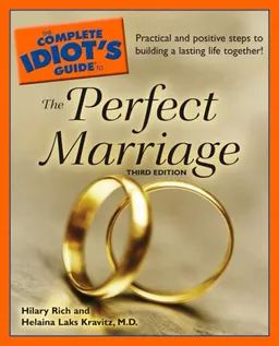 The Complete Idiot's Guide to the Perfect Marriage, 3rd Edition
