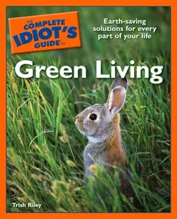 The Complete Idiot's Guide to Green Living