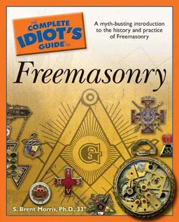 The Complete Idiot's Guide to Freemasonry