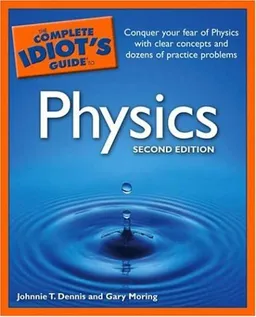 The Complete Idiot's Guide to Physics, 2nd Edition