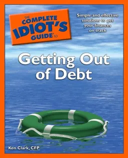 The Complete Idiot's Guide to Getting Out of Debt