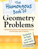 The Humongous Book of Geometry Problems: Translated for People Who Don't Speak Math