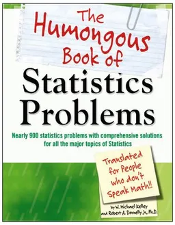 The Humongous Book of Statistics Problems: Translated for People Who Don't Speak Math (Humongous Book Of...)