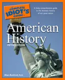 The Complete Idiot's Guide to American History, 5th Edition