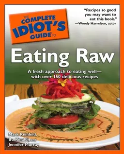 The Complete Idiot's Guide to Eating Raw