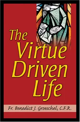 The Virtue Driven Life
