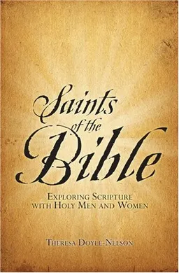 Saints of the Bible: Exploring Scripture with Holy Men and Women