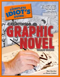 The Complete Idiot's Guide to Creating a Graphic Novel, 2nd Edition