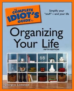 The Complete Idiot's Guide to Organizing Your Life, 5th Edition