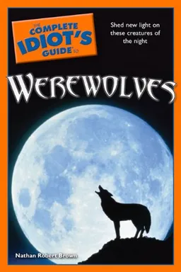 The Complete Idiot's Guide to Werewolves