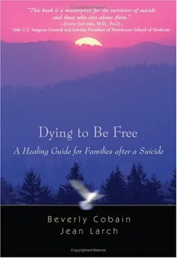 Dying to Be Free: A Healing Guide for Families After a Suicide