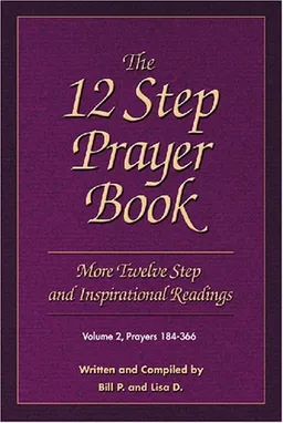 The 12 Step Prayer Book: More 12 Step Prayers and Inspirational Readings, Volume 2.