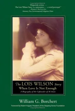 The Lois Wilson Story: When Love Is Not Enough