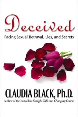 Deceived: Facing Sexual Betrayal, Lies, and Secrets