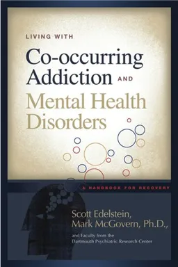 Living with Co-Occurring Addiction and Mental Health Disorders: A Handbook for Recovery