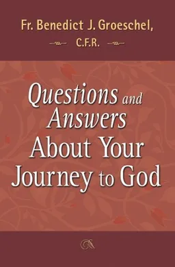 Questions and Answers About Your Journey to God