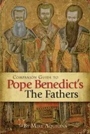 Companion Guide to Pope Benedict's the Fathers