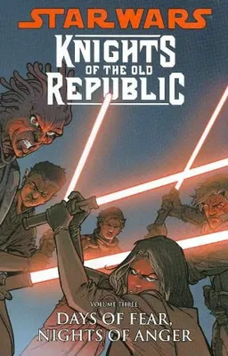 Star Wars: Knights of the Old Republic Volume 3: Days of Fear, Nights of Anger