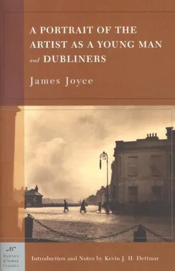 A Portrait of the Artist as a Young Man and Dubliners (Barnes & Noble Classics)
