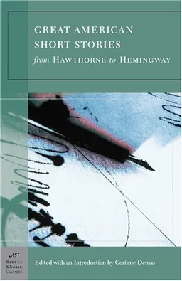 Great American Short Stories: From Hawthorne to Hemingway (Barnes & Noble Classics)