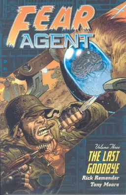 Fear Agent Volume 3: The Last Goodbye
